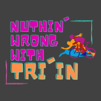 Nuthin  Wrong With Tri In Vintage T-shirt | Artistshot