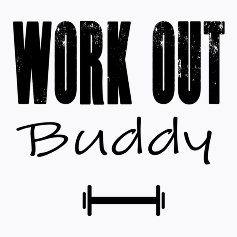 Workout Buddy Fitness Clothing Men Fitness Women Fitness Gym Bodybuild T-shirt | Artistshot