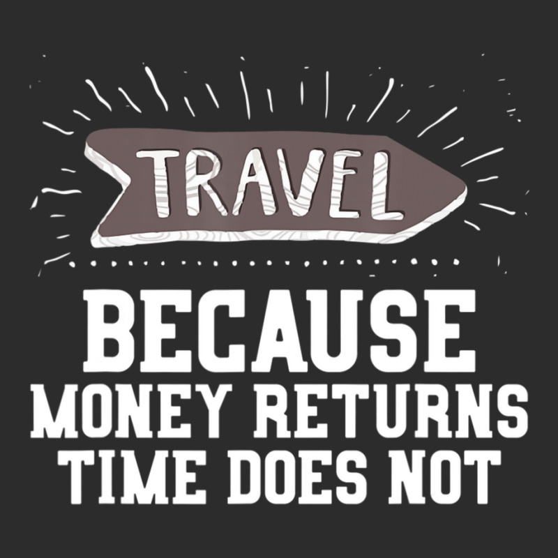 Travel Quote Money Returns Time Does Not Exclusive T-shirt by cm-arts | Artistshot