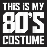 This Is My 80s Costume T-shirt | Artistshot