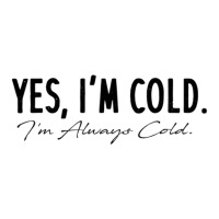 Yes I'm Always Cold V-neck Tee | Artistshot