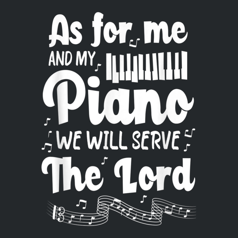 As For Me And My Piano We Will Serve The Lord Pianist Crewneck Sweatshirt | Artistshot