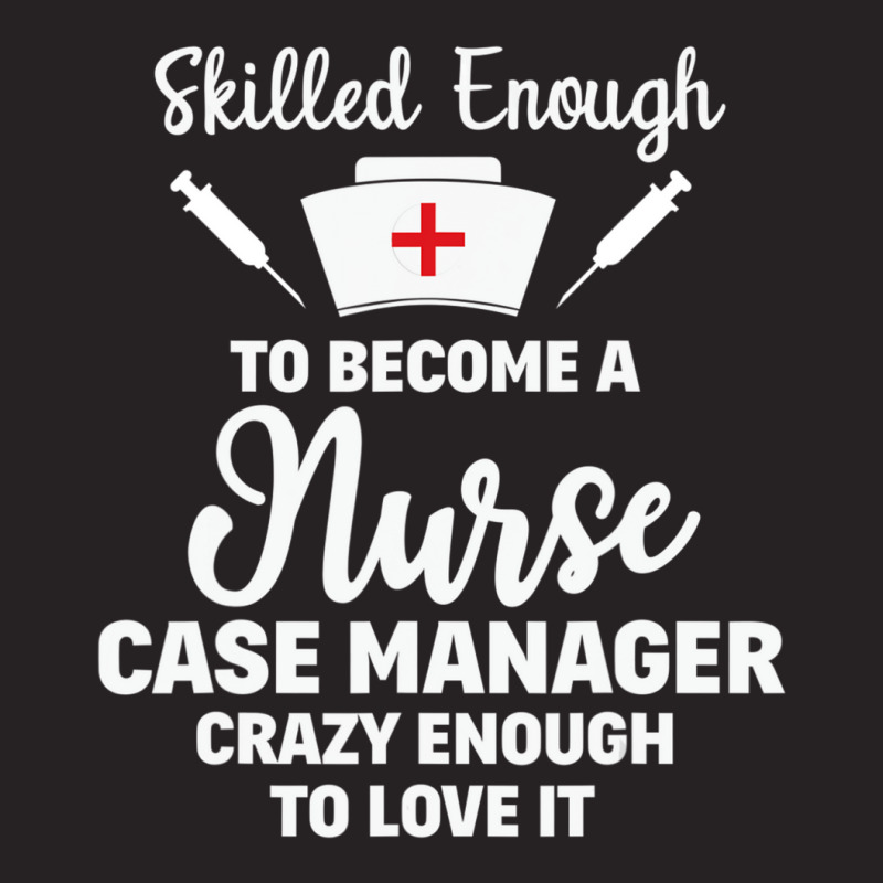 Skilled Enough To Become A Nurse Case Manager Quote Vintage Cap by cm-arts | Artistshot