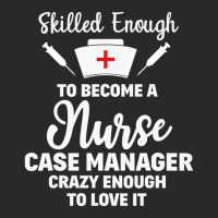 Skilled Enough To Become A Nurse Case Manager Quote Printed Hat | Artistshot