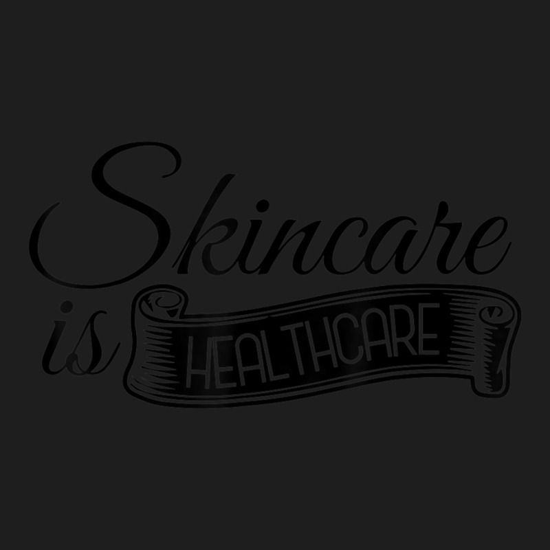 Skincare Is Healthcare Skin-care Eshtetician Skin Specialist Classic T-shirt | Artistshot