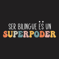 Ser Bilingue Es Un Superpoder Funny Mixed Latin Saying T Shirt T-shirt | Artistshot