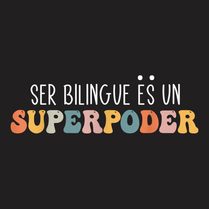 Ser Bilingue Es Un Superpoder Funny Mixed Latin Saying T Shirt T-Shirt by v8dycanel | Artistshot