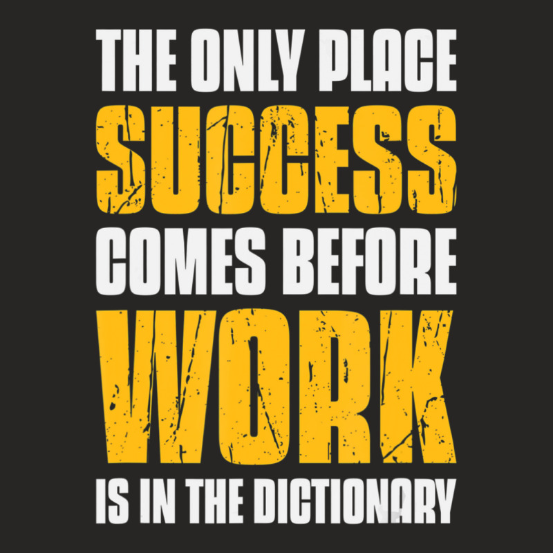 Only Place Success Comes Before Work Is In The Dictionary Ladies Fitted T-Shirt by cm-arts | Artistshot