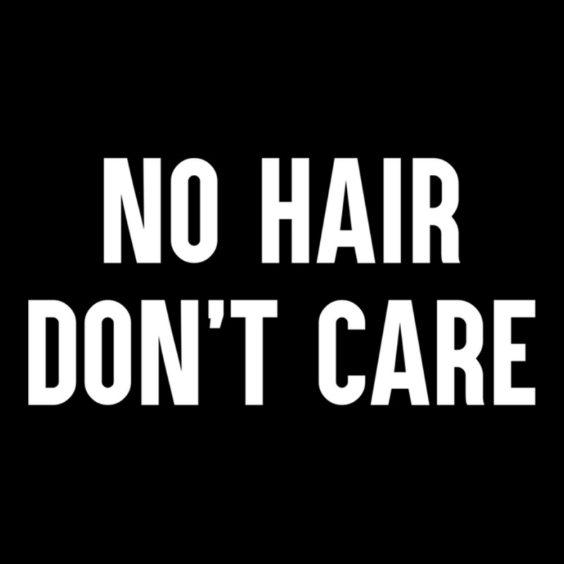 No Hair Don´t Care Funny Bald Balding No Hair Bald Hair Loss Long Sle ...