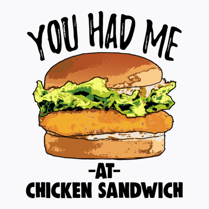 You Had Me At Chicken Sandwich T-shirt | Artistshot