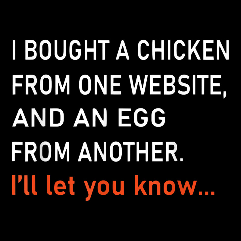 I Bought A Chicken From One Website And An Egg From Another T Shirt Pocket T-shirt | Artistshot