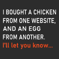 I Bought A Chicken From One Website And An Egg From Another T Shirt Exclusive T-shirt | Artistshot