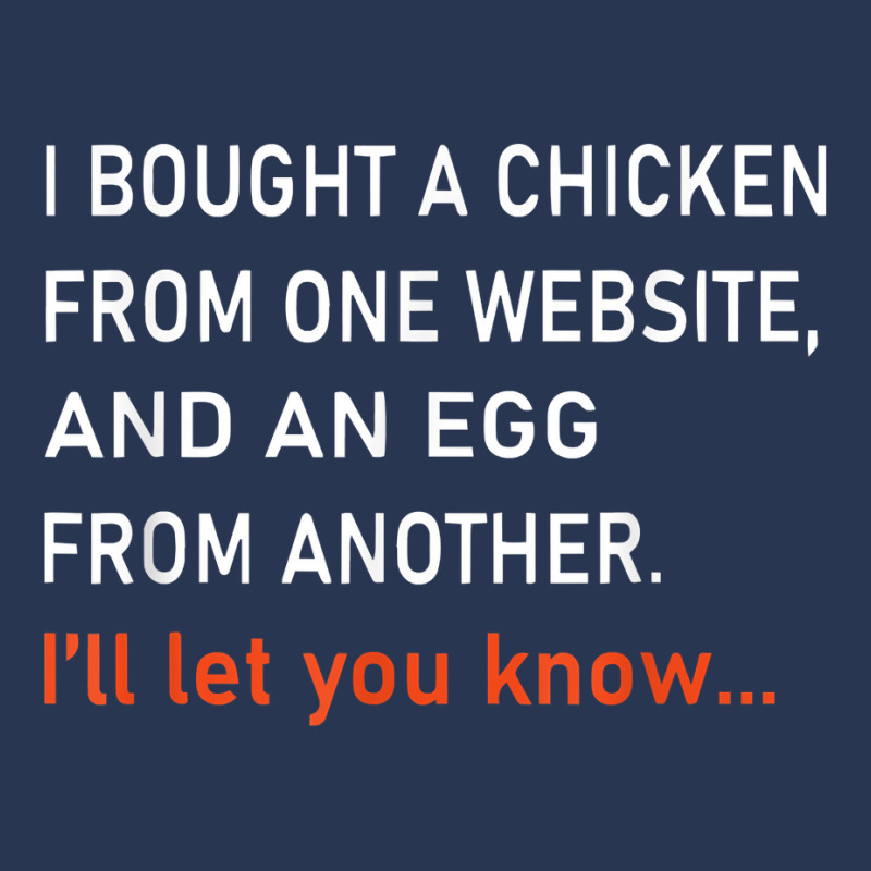 I Bought A Chicken From One Website And An Egg From Another T Shirt Men Denim Jacket | Artistshot