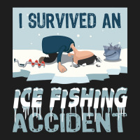 I Survived An Ice Fishing Accident - Winter Snow Ice Fishing Classic T-shirt | Artistshot