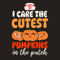 Thanksgiving Nurse   Care For Cutest Pumpkins T- Tank Top | Artistshot