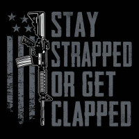 Stay Strapped Or Get Clapped   Pro Gun Rights Funny Ar15 Pullover Hood Toddler 3/4 Sleeve Tee | Artistshot