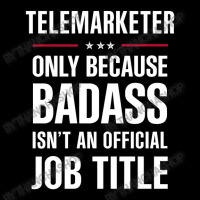 Telemarketer Because Badass Isn't A Job Title Cool Gift Toddler Sweatshirt | Artistshot