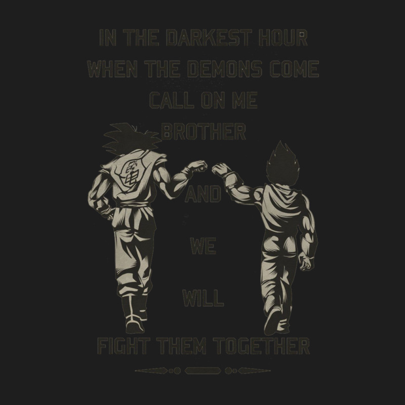 In The Darkest Hour When The Demons Come Call On Me Brother And We Wil Classic T-shirt by TimothyPickard | Artistshot