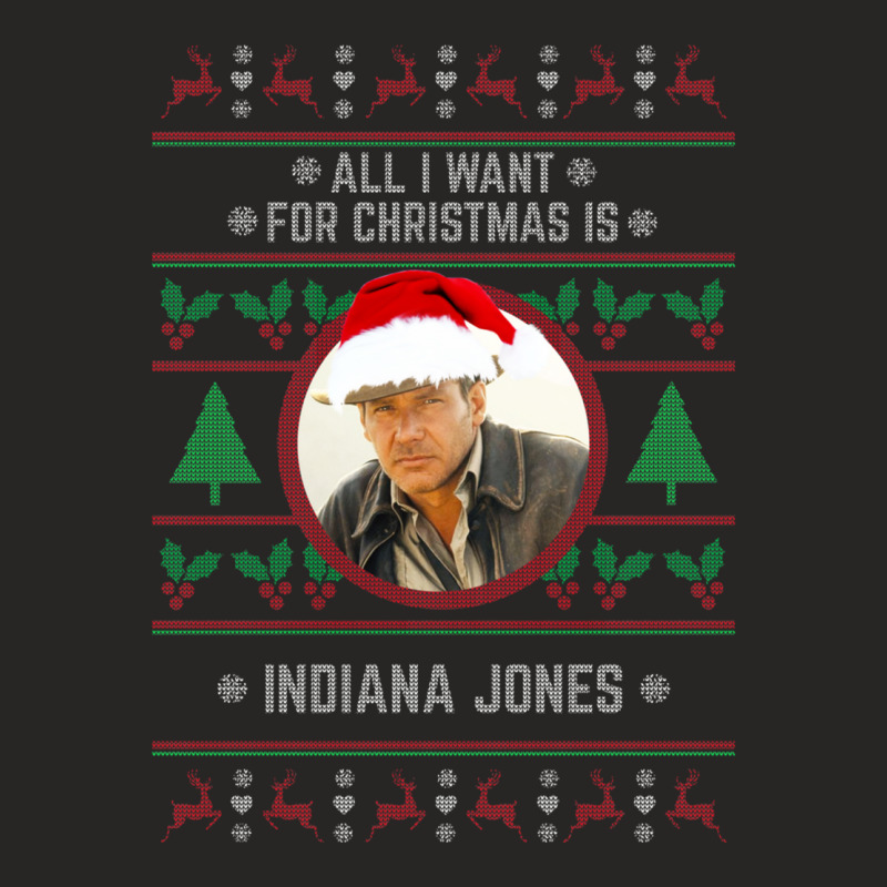 All I Want For Christmas Is Indiana Jones Ladies Fitted T-shirt | Artistshot