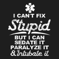 Paramedic Emt Gift Can Sedate And Paralyze Stupid Funny Ems Tshirt Classic T-shirt | Artistshot