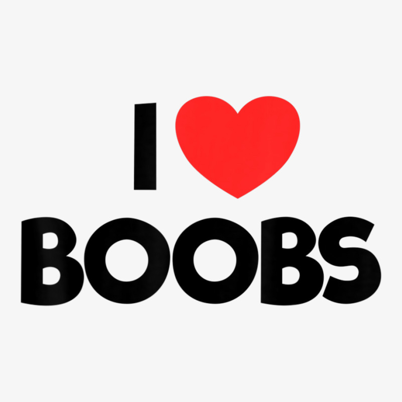 I Love Boobs Boob Lover Quote Men's I Love Boobs Ladies Fitted T-Shirt by cm-arts | Artistshot