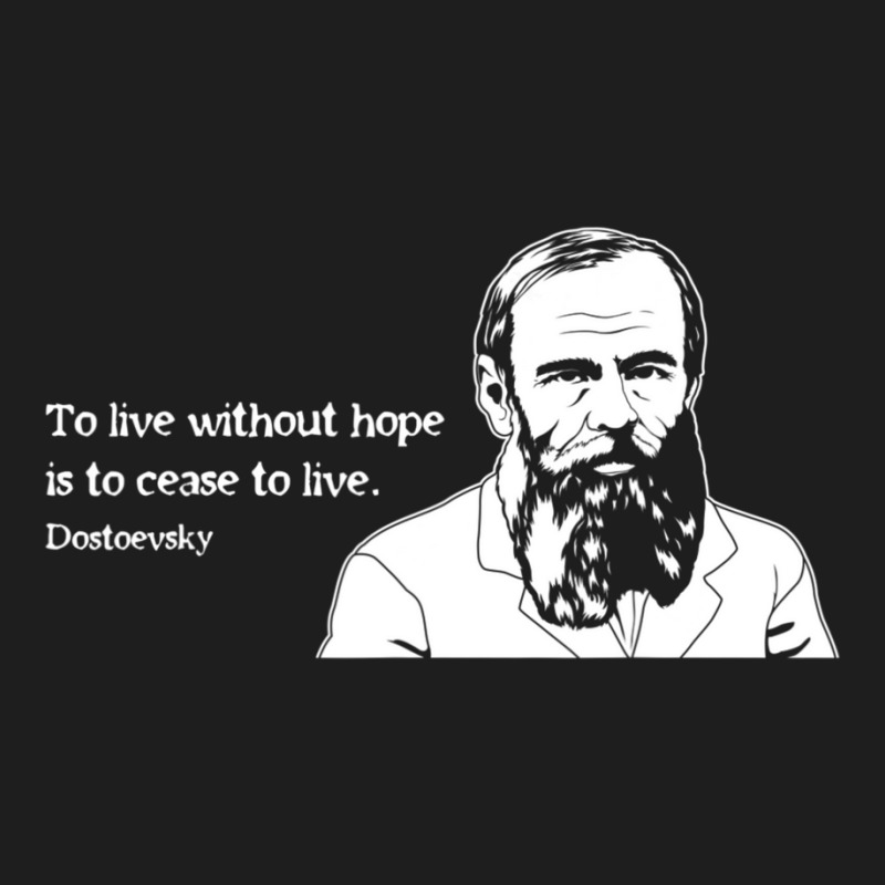 Without Hope Famous Writer Quote Fyodor Dostoevsky Classic T-shirt | Artistshot