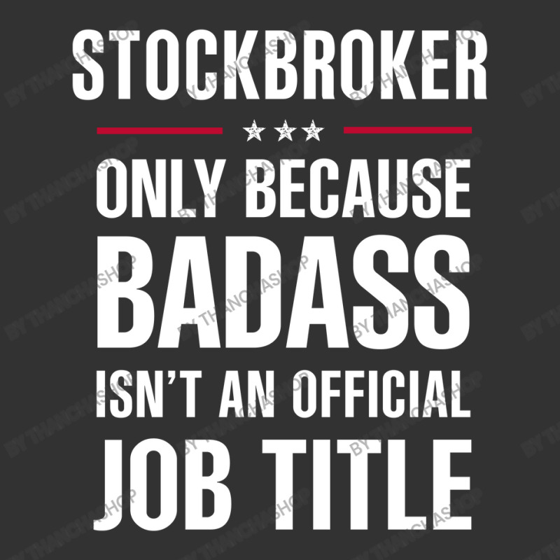 Stockbroker Because Badass Isn't A Job Title Cool Gift Baby Bodysuit by thanchashop | Artistshot