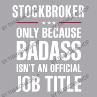 Stockbroker Because Badass Isn't A Job Title Cool Gift Youth 3/4 Sleeve | Artistshot