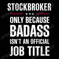 Stockbroker Because Badass Isn't A Job Title Cool Gift Toddler 3/4 Sleeve Tee | Artistshot