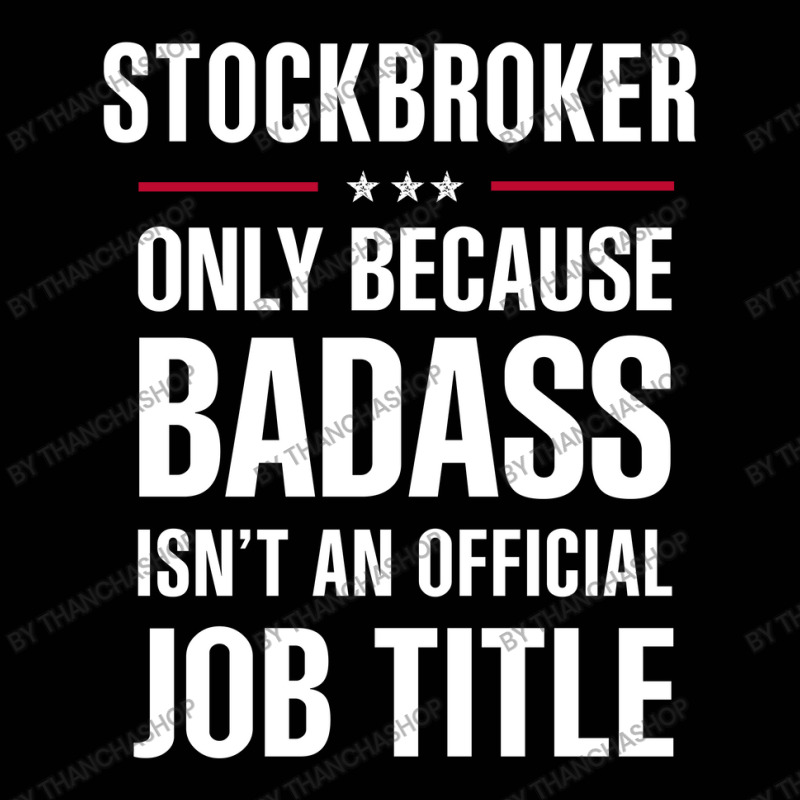 Stockbroker Because Badass Isn't A Job Title Cool Gift Toddler 3/4 Sleeve Tee by thanchashop | Artistshot