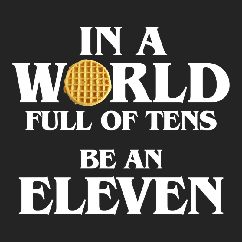 In A World Full Of Tens Be An Eleven Hoodie With Waffle 3/4 Sleeve Shirt | Artistshot