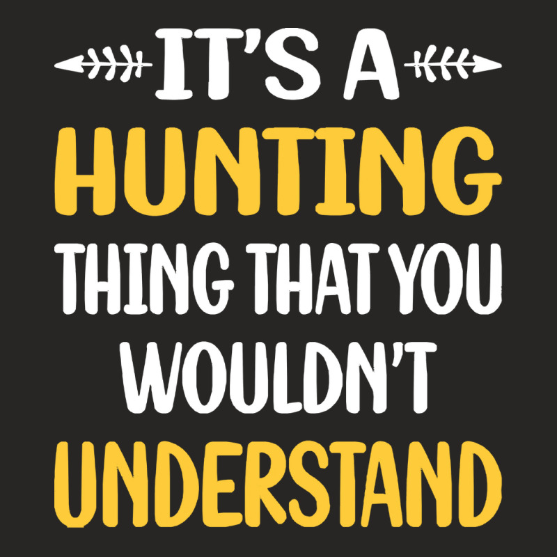 Hunting You Would Not Understand Hunting Ladies Fitted T-Shirt by hornetbadger | Artistshot