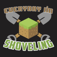 Everyday I'm Shoveling T-shirt | Artistshot