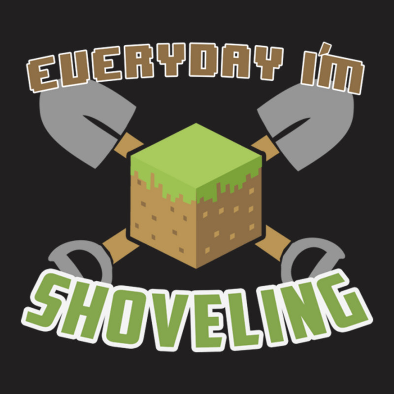 Everyday I'm Shoveling T-Shirt by tasmilacaravi | Artistshot