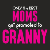 Only The Best Moms Get Promoted To Granny Ladies Fitted T-shirt | Artistshot