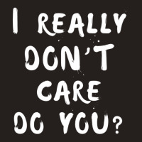 I Really Don't Care Do You Melania Trump Quote Tank Top | Artistshot