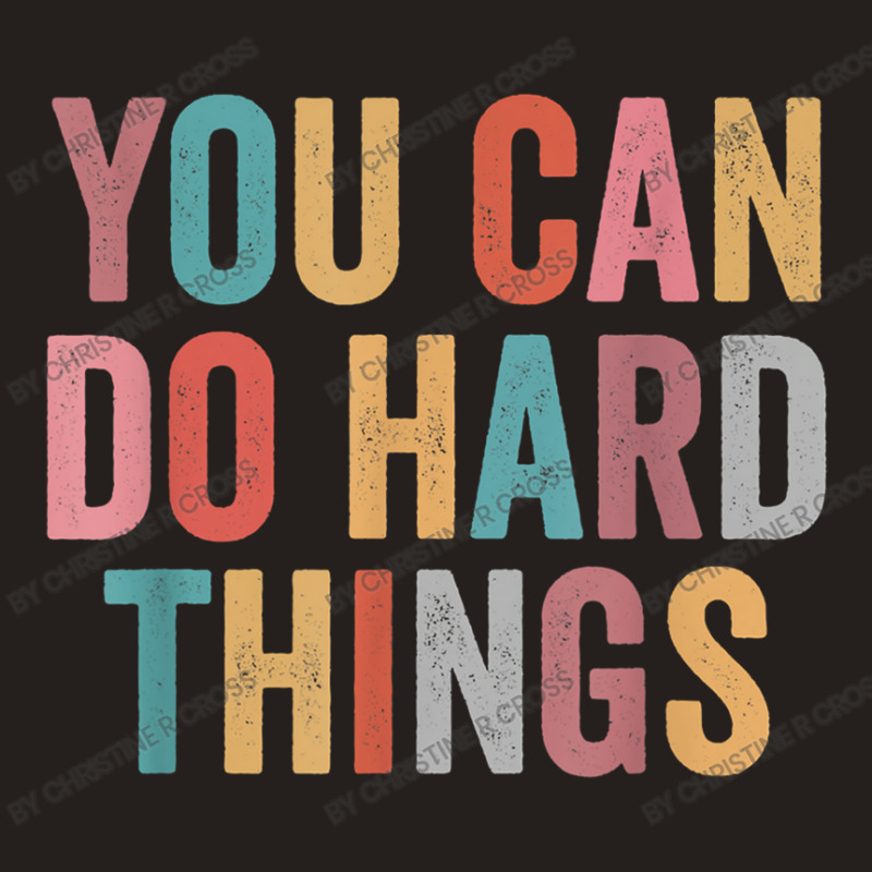 You Can Do Hard Things Motivational Testing Day Teacher Tank Top by Christine R Cross | Artistshot