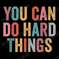 You Can Do Hard Things Motivational Testing Day Teacher Zipper Hoodie | Artistshot