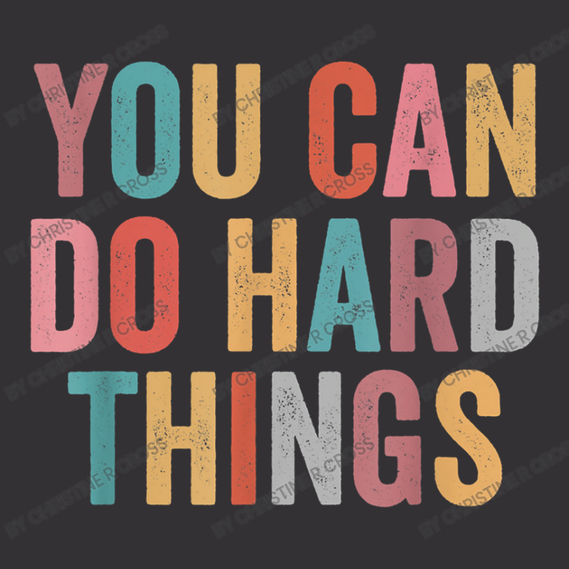 You Can Do Hard Things Motivational Testing Day Teacher Vintage Hoodie by Christine R Cross | Artistshot