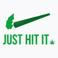 Just Hit It  Cannabis Smoker T Shirt T-shirt | Artistshot