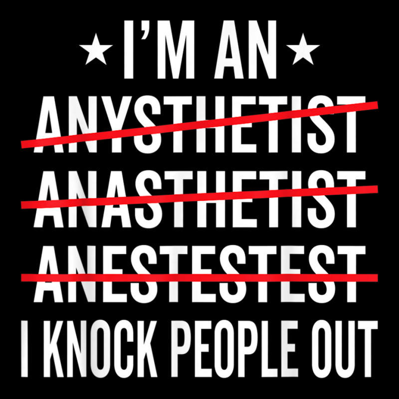 I'm An Anesthetist   Certified Registered Nurse Anesthetists T Shirt Adjustable Cap | Artistshot