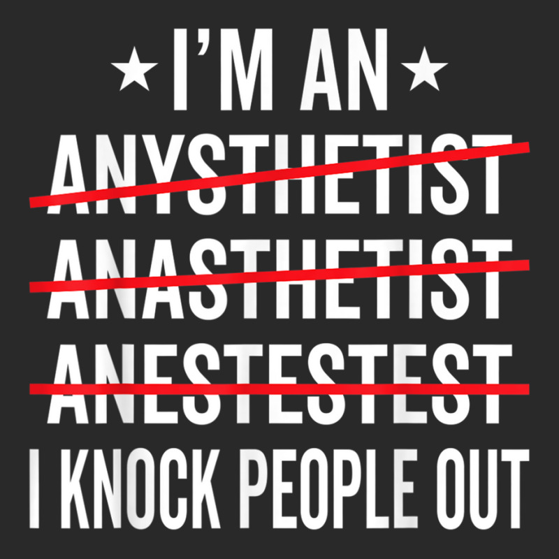 I'm An Anesthetist   Certified Registered Nurse Anesthetists T Shirt Printed Hat | Artistshot