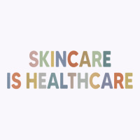 Skincare Is Healthcare Skin Esthetician Skincare T Shirt Tank Top | Artistshot