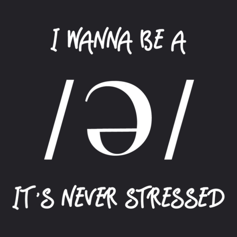 I Wanna Be A Schwa It's Never Stressed Youth Tee by cm-arts | Artistshot