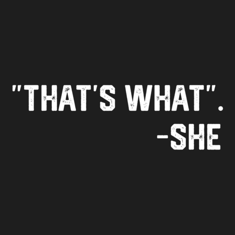 That's What She Said Quote Classic T-shirt by cm-arts | Artistshot