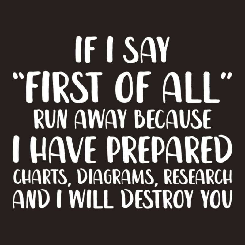 If I Say First Of All Run Away Sarcastic Quote Tank Top by cm-arts | Artistshot