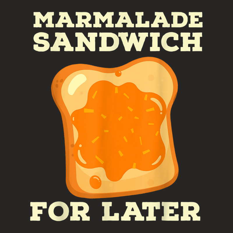 Marmalade Sandwich   For Later Cute Boys Girls Jam Lover T Shirt Ladies Fitted T-Shirt by montistd | Artistshot