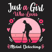 Metal Detecting Just A Girl Who Loves Metal Detecting Pink Retro Vinta T-shirt | Artistshot