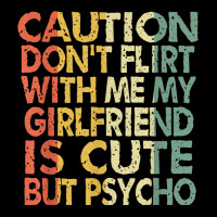 Caution Dont Flirt With Me My Girlfriend Is Cute Funny Gift Zipper Hoodie | Artistshot