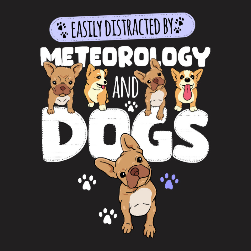 Meteorology Meteorology And Dogs T-shirt | Artistshot